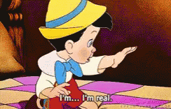 I'm a real boy!